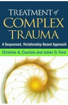 Treatment of Complex Trauma - Christine A Courtois