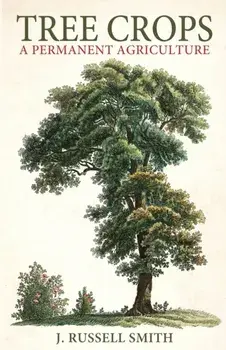 Tree Crops: A Permanent Agriculture, Paperback/J. Russell Smith