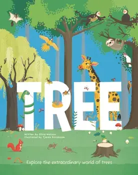 Tree. Explore the Extraordinary World of Trees, Hardback/Olivia Watson