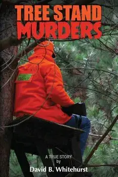 Tree Stand Murders/David B. Whitehurst