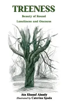 Treeness. Beauty of Round Loneliness and Oneness, Paperback/Ata Khasaf Alsady