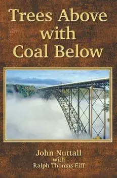 Trees Above with Coal Below, Hardcover/John Nuttall
