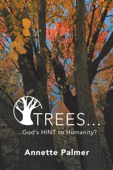 Trees... God's Hint to Humanity?, Paperback/Annette Palmer