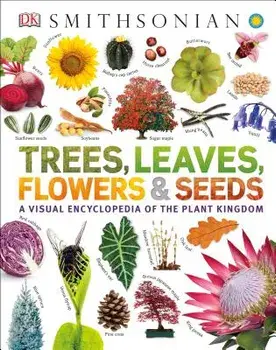Trees, Leaves, Flowers and Seeds: A Visual Encyclopedia of the Plant Kingdom, Hardcover/DK