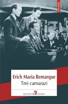 Trei camarazi/Erich Maria Remarque