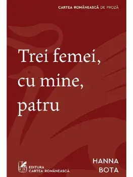Trei femei, cu mine patru/Hanna Bota