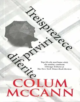 Treisprezece priviri diferite/Colum McCann