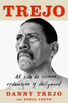 Trejo (Spanish Edition): Mi Vida de Crimen, Redención Y Hollywood, Paperback/Danny Trejo
