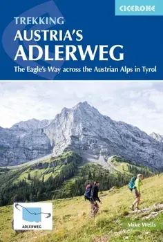 Trekking Austria's Adlerweg. The Eagle's Way across the Austrian Alps in Tyrol, 2 Revised edition, Paperback/Mike Wells