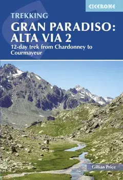 Trekking Gran Paradiso: Alta Via 2. From Chardonney to Courmayeur in the Aosta Valley, Paperback/Gillian Price