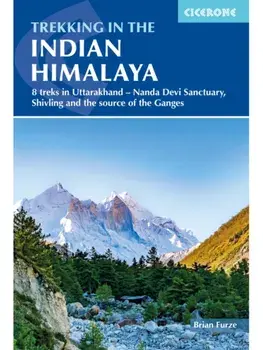 Trekking in the Indian Himalayas. 8 treks in Uttarakhand - Nanda Devi Sanctuary, Shivling and Gaumukh, the source of the Ganges, Paperback/Brian Furze