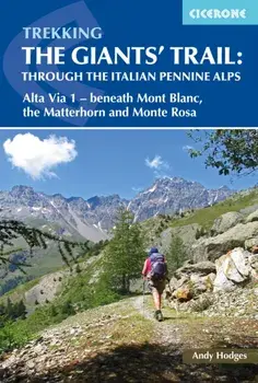 Trekking the Giants' Trail: Alta Via 1 through the Italian Pennine Alps, Paperback/Andy Hodges