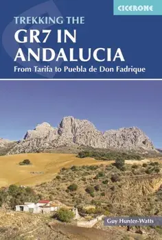 Trekking the GR7 in Andalucia. From Tarifa to Puebla de Don Fadrique, 3 Revised edition, Paperback/Guy Hunter-Watts