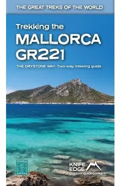 Trekking the Mallorca Gr221: Two-Way Guidebook - Andrew Mccluggage