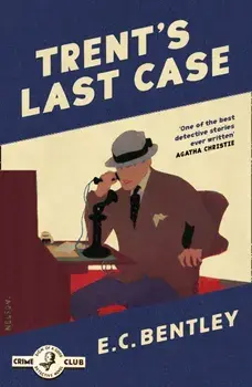 Trent's Last Case, Paperback/E. C. Bentley