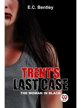 Trent's Last Case The Woman In Black, Paperback/***