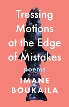 Tressing Motions at the Edge of Mistakes. Poems, Paperback/Imane Boukaila