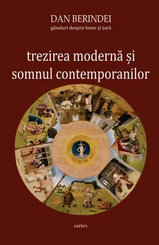 Trezirea moderna si somnul contemporanilor. Ganduri despre lume si tara