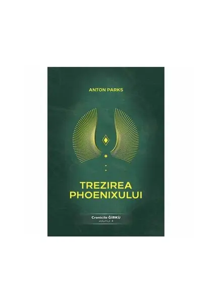 Trezirea Phoenixului. Cronicile Girku - Volumul 4