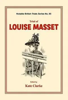 Trial of Louise Masset: (notable British Trials), Paperback/Kate Clarke
