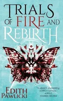 Trials of Fire and Rebirth, Paperback/Edith Pawlicki