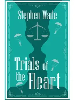 Trials of the Heart, Paperback/Stephen Wade