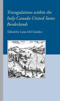 Triangulations Within the Italy-Canada-United States Borderlands, Paperback/Luisa del Giudice