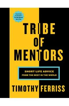 Tribe of Mentors: Short Life Advice from the Best in the World - Timothy Ferriss