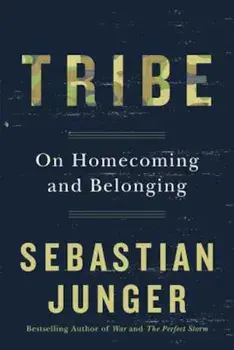 Tribe: On Homecoming and Belonging, Hardcover/Sebastian Junger