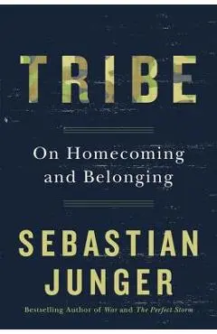 Tribe: On Homecoming and Belonging - Sebastian Junger