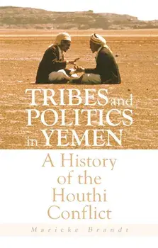 Tribes and Politics in Yemen. A History of the Houthi Conflict, Paperback/Marieke Brandt