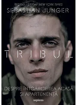 Tribul, despre intoarcerea acasa si apartenenta/Sebastian Junger