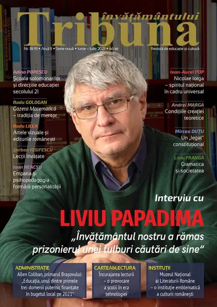 Tribuna Învățământului. Revista de educație și cultură Nr. 18-19/ Iulie-August 2021, Anul II, Serie Nouă