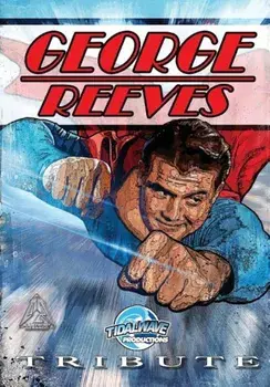 Tribute: George Reeves - The Superman, Paperback/M. Anthony Gerardo
