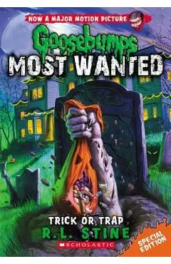 Trick or Trap (Goosebumps Most Wanted Special Edition #3), Volume 3 - R. L. Stine