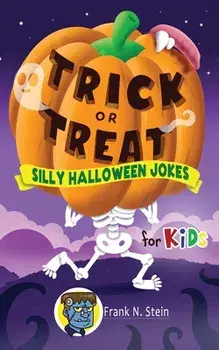 Trick or Treat Silly Halloween Jokes for Kids, Paperback/Frank N. Stein