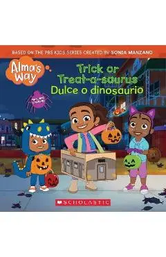 Trick-Or-Treatasaurus / Dulce O Dinosaurio (Alma's Way Halloween Storybook) - Gabrielle Reyes