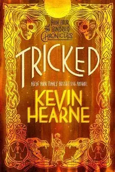 Tricked: Book Four of the Iron Druid Chronicles, Paperback/Kevin Hearne