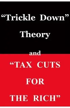 trickle Down Theory and tax Cuts for the Rich - Thomas Sowell