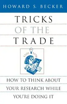 Tricks of the Trade: How to Think about Your Research While You're Doing It, Paperback/Howard S. Becker