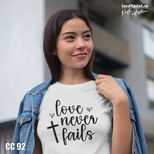 Tricou Love never fails CC92 -