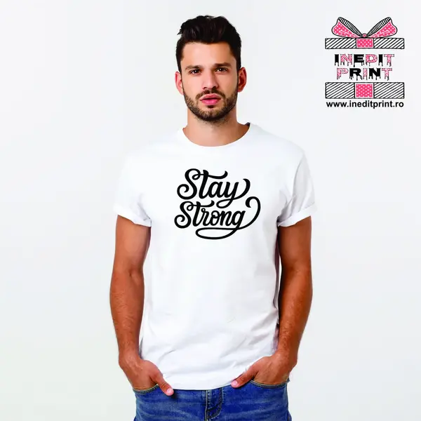 Tricou Stay Strong -