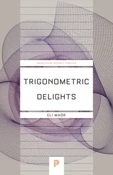 Trigonometric Delights, Paperback/Eli Maor