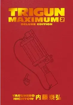 Trigun Maximum Deluxe Edition Volume 2, Hardback/Yasuhiro Nightow