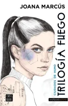 Trilogía Fuego 1. Ciudades de Humo - Joana Marcús
