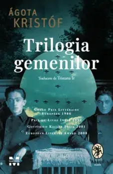 Trilogia gemenilor/Agota Kristof