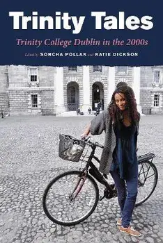 Trinity Tales: Trinity College Dublin in the 2000s, Paperback/Dylan Haskins