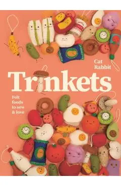 Trinkets: Felt Foods to Sew and Love - Cat Rabbit