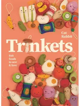 Trinkets. Felt foods to sew and love, Hardback/Cat Rabbit