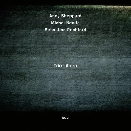 Trio Libero | Andy Sheppard, Michel Benita, Sebastian Rochford